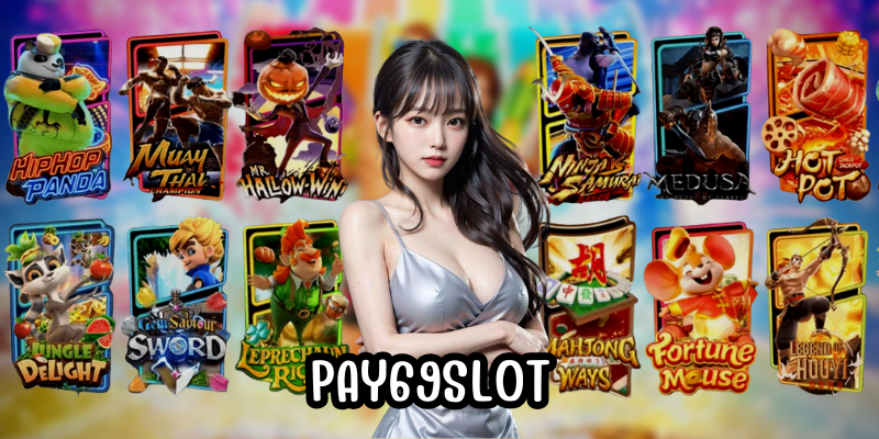 PAY69SLOT รวมสล็อตเว็บใหญ่ จากต่างประเทศ เข้ารับโบนัสไม่อั้น